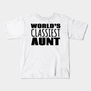 World's Classiest Aunt Kids T-Shirt